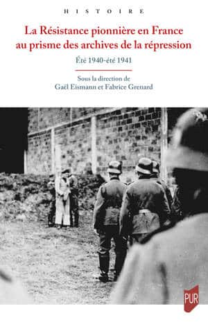 Couverture La Résistance pionnière au prisme des archives de la répression